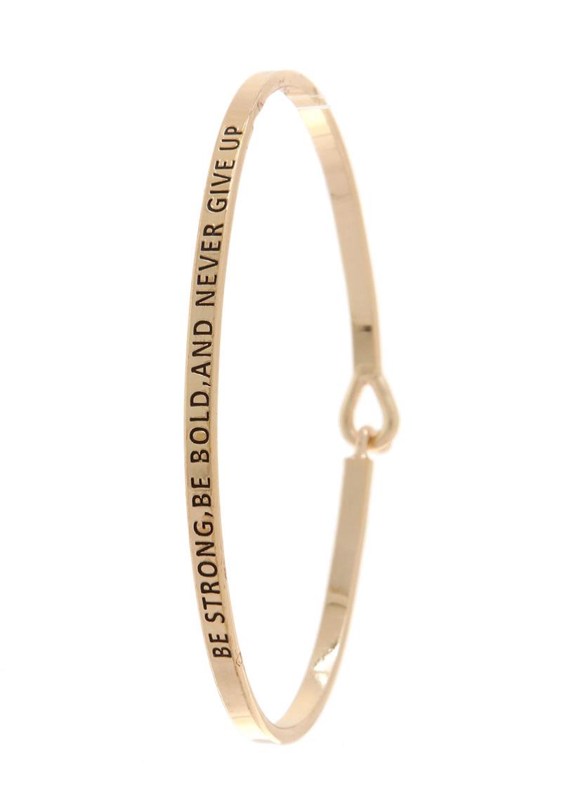 BE STRONG, BE BOLD, AND NEVER GIVE UP INSPIRATION BANGLE