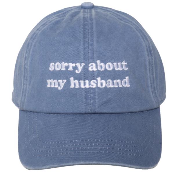 SORRY ABOUT MY HUSBAND EMB. BASEBALL CAP