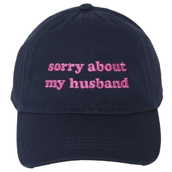 SORRY ABOUT MY HUSBAND EMB. BASEBALL CAP