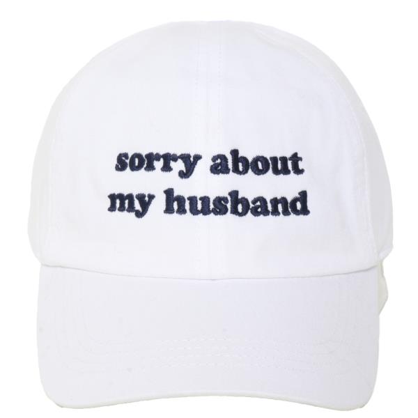 SORRY ABOUT MY HUSBAND EMB. BASEBALL CAP