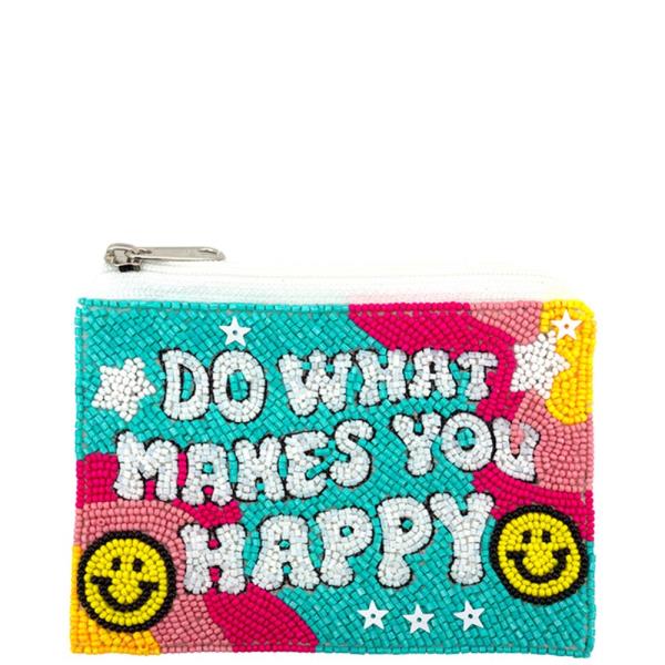 DO WHAT MAKES YOU HAPPY SEED BEAD COIN BAG