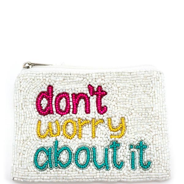 SEED BEAD DON`T WORRY ABOUT IT  COIN PURSE BAG